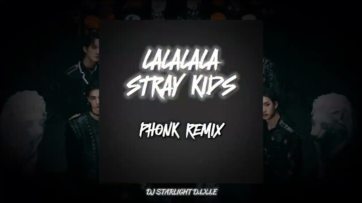 Stray Kids 'LALALALA' (DJ STARLIGHT D.I.X.I.E Phonk Remix)