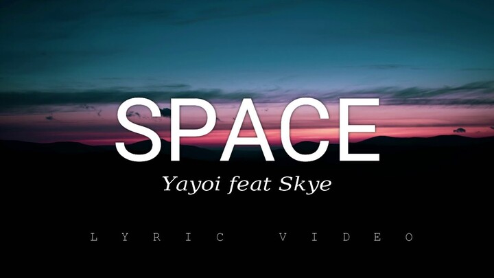 Space - Yayoi feat Skye (Lyric Video)