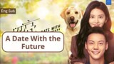 A DATE WITH THE FUTURE Episode 2 Eng Sub C-Drama (2023)