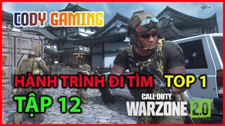 HÀNH TRÌNH ĐI TÌM TOP 1 - TẬP 12 - [Call of Duty: Warzone 2.0]