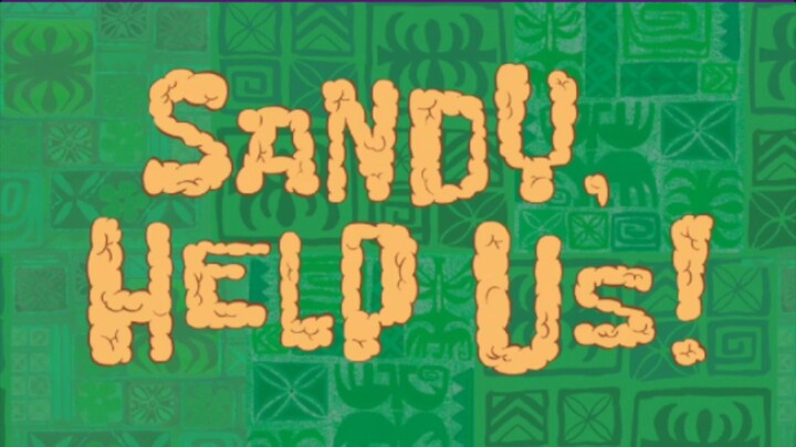 Spongebob Squarepants terbaru eps SANDY,HELP US!