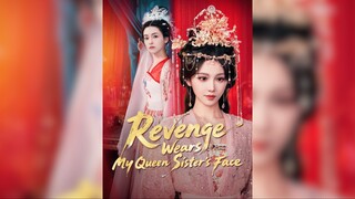 Sự trả thù mang khuôn mặt của chị gái Nữ hoàng của tôi - Revenge Wears My Queen Sister's Face