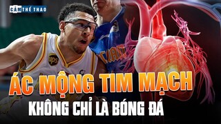 ÁC MỘNG TIM MẠCH | KHÔNG CHỈ DỪNG LẠI TRONG BÓNG ĐÁ