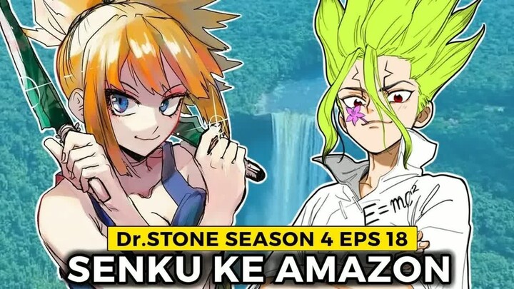 Dr.Stone Season 4 Episode 18  -  Senku ke Hutan Amazon