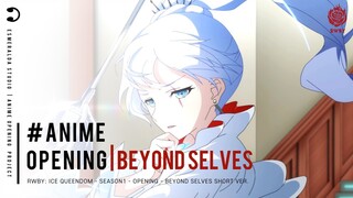 『4K』 Beyond Selves 「OP」 RWBY: Ice Queendom [English Lyrics]