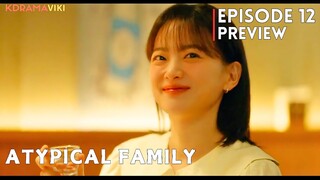 The Atypical Family ep 12 Preview Final episode Sneak Peek