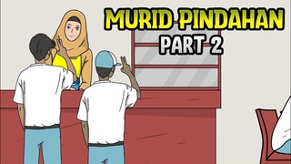 MURID PINDAHAN PART 2 - ANIMASI SEKOLAH