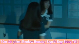 REVIEW PHIM : Shadow Beauty (Người Đẹp Bóng Tối) [ Phần 8 ] #reviewphimhaynhat