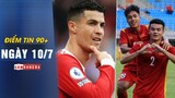 Điểm tin 90+ ngày 10/7 | Tuchel gạt Ronaldo vì sợ hỏng đấu pháp; Báo Thái sợ thua U19 Việt Nam