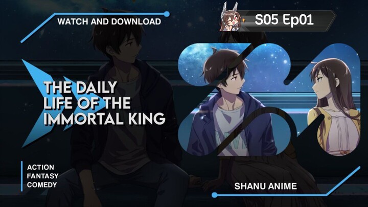 ‣ The Daily Life Of Immortal King( season 5 episode 1)