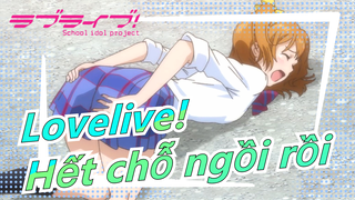 [Lovelive!] Hết chỗ ngồi rồi