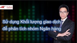 Sử dụng khối lượng giao dịch để phân tích nhóm Ngân hàng |Chiến llược giao dịch ngày 10.09.2021