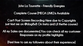 John La Tourrette- Friendly Energies course download