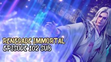 Renegade Immortal Episode 102 SUB INDO HD