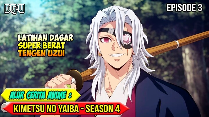 LATIHAN FISIK SUPER BERAT DARI TENGEN UZUI - ALUR CERITA ANIME KIMETSU NO YAIBA SEASON 4 - EPISODE 3