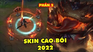 CẬN CẢNH BIỆT ĐỘI SKIN CAO BỒI 2022 PHẦN 2: SAMIRA, TAHM KENCH, SION, TWITCH, VIKTOR