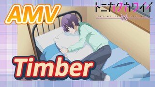 [Tóm Lại Em Rất Dễ Thương] AMV |  Timber