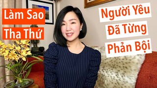 Làm Sao Tha Thứ Người Phản Bội - Trong Tình Yêu