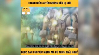 thanh niên xuyên không đến dị giới p1 #anime