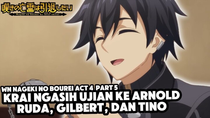 Krai Ngasih Ujian Buat Arnold | WN Nageki no Bourei Vol 4 Part 5