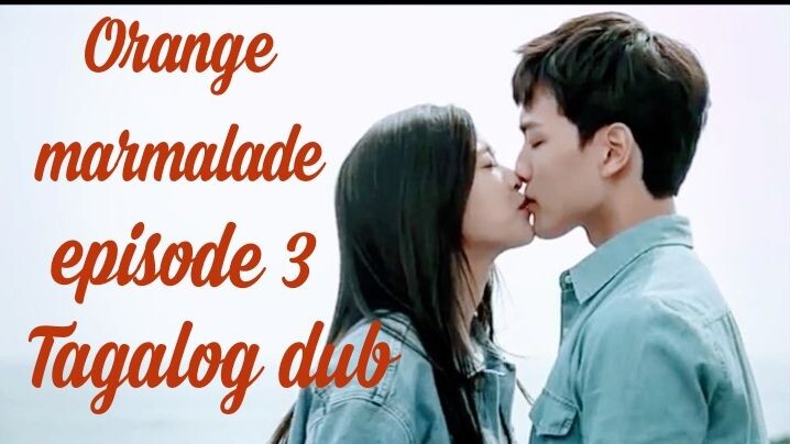 Orange marmalade (Tagalog dub) 💮episode 3💮