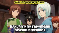 Kakuriyo no Yadomeshi Season 2 Episode 1: Waah! Desainnya Baru