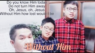 Without Him