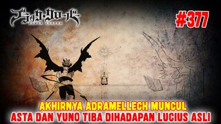 [SPOILER] BLACK CLOVER CHAPTER 377❗MUNCULNYA ADRAMELLECH❗ASTA DAN YUNO TIBA DI TEMPAT LUCIUS❗