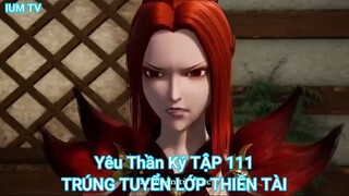 Yêu Thần Ký TẬP 111-TRÚNG TUYỂN LỚP THIÊN TÀI