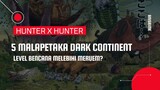 5 Malapetaka Dark Continent , Monster Sangat berbahaya Papu, Brion, Hellbel, Ai, Zobae HUNTERXHUNTER
