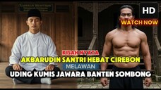 VIRAL !!! SANTRI HEBAT CIREBON VS JAWARA SOMBONG PELABUHAN MERAK BANTEN - KISAH VIRAL