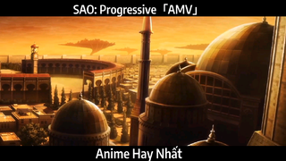SAO: Progressive「AMV」Hay Nhất