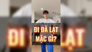 Đi Đà Lạt mặc gì?