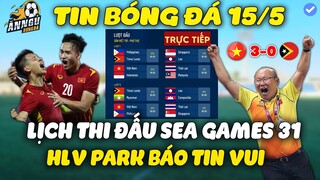 Lịch Thi Đấu Bóng Đá Nam Sea Games 31 Ngày 15/5: Trận Cầu Hấp Dẫn, HLV Park Báo Tin Vui