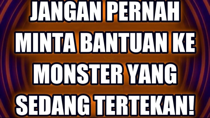 🔥 JANGAN PERNAH MINTA BANTUAN KE MONSTER YANG SEDANG TERTEKAN!