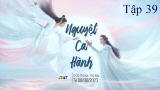 Nguyệt Ca Hành - Tập 39 | Lồng Tiếng
