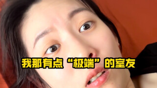 My Slightly “Extremist” Roommate