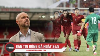 Bản tin Bóng đá ngày 24/5 |Ten Hag chốt BHL tại M.U; Lộ diện U23 Việt Nam dự giải U23 châu Á