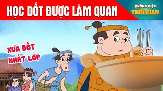 HỌC DỐT ĐƯỢC LÀM QUAN - Thông Điệp Thời Gian - Phim Hoạt Hình - Truyện Cổ Tích - Khoảnh Khắc Kỳ Diệu