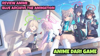 REVIEW ANIME : BLUE ARCHIVE THE ANIMATION || Anime dari game