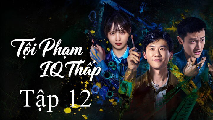 Tội Phạm Iq Thấp (Born With Luck) Full HD - Tập 12 (Thuyết Minh)