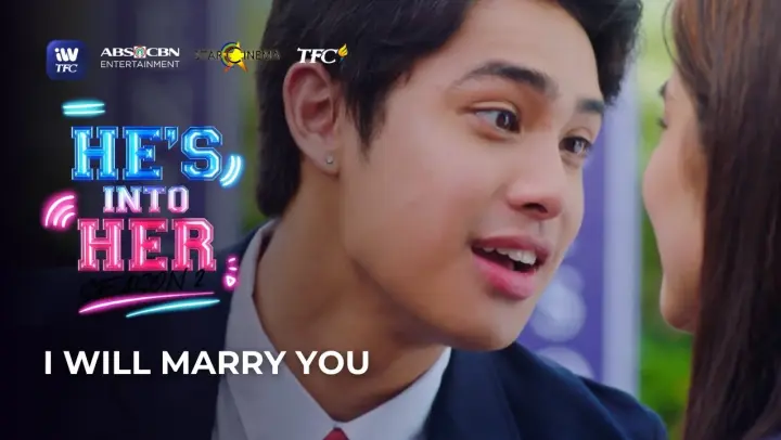 I will marry you! | He's Into Her Season 2 Highlights