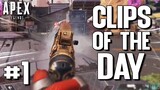 CLIPS OF THE DAY #1 (Apex Legends)