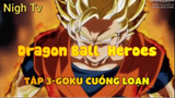 Dragon Ball Heroes_Tập 3-Goku cuồng loạn