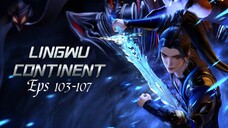 Lingwu Continent Eps 103-107 Sub Indo Hd