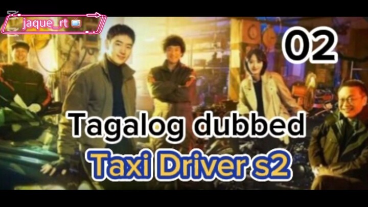 Title: TAXI Driver S2 | Tagalog dubbed | kdrama | episode 02