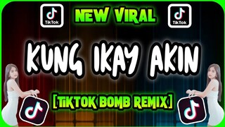 NEW TIKTOK VIRAL | KUNG IKAY AKIN | REGGAE BOMB REMIX