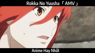 Rokka No Yuusha AMV Hay Nhất