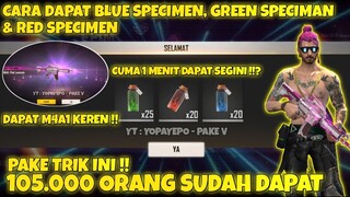 🔥FREE FIRE❕CARA DAPAT RED SPECIMEN, BLUE & GREEN - GARENA FREE FIRE