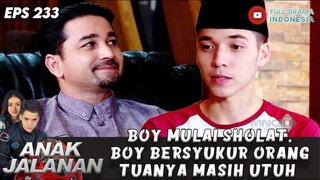 BOY MULAI SHOLAT, BOY BERSYUKUR ORANGTUANYA MASIH UTUH - ANAK JALANAN